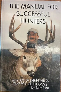 The Manual for Successful Hunters: Why 10% of the Hunters Take 90%...Signed 1st - Picture 1 of 6