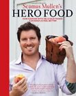 Seamus Mullen's Hero Food: How Cooking with Delicious Thing... by Mullen, Seamus