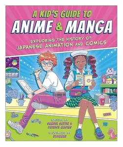 A Kid'S Guide to Anime & Manga: Exploring the History of Japanese Animation and - Picture 1 of 5
