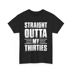 40 Years Straight Outta My Thirties Funny Birthday Shirt Cool 40th Gift for Bday - Picture 1 of 15
