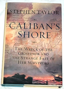 Caliban's Shore: The Wreck of the Grosvenor & the Strange Fate of Her Survivors - Picture 1 of 1