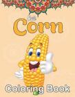 Cute Corn Coloring Book: Fun Activity Adult Corn Coloring Book - Funny Farmer Fa