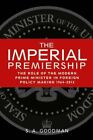 The Imperial Premiership: The Role of the Moder, Goodman Hardcover+-