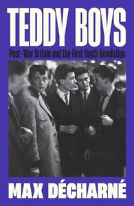 Teddy Boys: Post-War Britain and the First Youth Revolution: A Sunday Times B... - Imagen 1 de 1