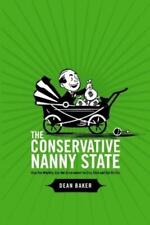 Dean Baker The Conservative Nanny State: How the Wealthy (Paperback) (UK IMPORT)