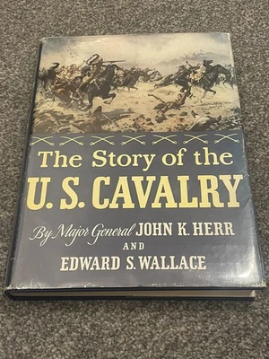 THE STORY OF THE U.S. CAVALRY - Maj. Gen. John Herr Edward Wallace 1st Edition - Image 1 of 4