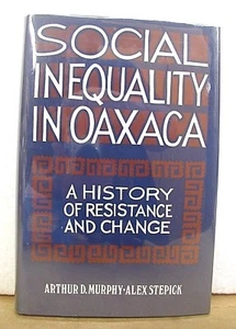 Social Inequality in Oaxaca Arthur D. Murphy Alex Stepick 1991 Temple University - Bild 1 von 1