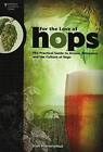 For The Love Of Hops The Practical Guide To Aroma Bitterness And The Culture Of