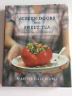 Screen Doors and Sweet Tea : Recipes and Tales from a Southern Cook by Martha...