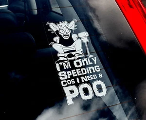 I'm Only Speeding Perché ho bisogno di una cacca! - Adesivo finestrino auto - Insegna commedia divertente rude - Foto 1 di 1
