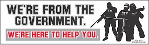 Bumper Sticker POL510 WE'RE FROM THE GOVERNMENT ..WE ARE HERE TO HELP YOU - Picture 1 of 1