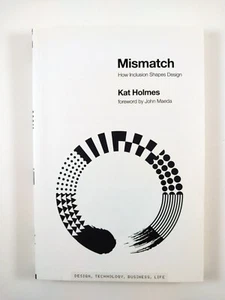 Mismatch : How Inclusion Shapes Design by Kat Holmes (2020, Trade Paperback) - Picture 1 of 3