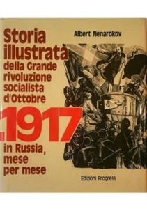 IL 1917 IN RUSSIA MESE PER MESE Storia illustrata A. NENAROKOV Ed. Progress - Picture 1 of 1