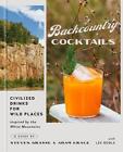 Backcountry Cocktails: Civilized Drinks for Wild Places by Steven Grasse (Englis
