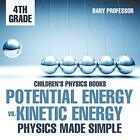 Potential Energy vs. Kinetic Energy - Physics Made Simp - Paperback NEW Baby Pro