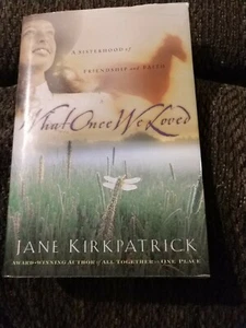 What Once We Loved By Jane Kirkpatrick (Hardcover 2001) - Picture 1 of 2