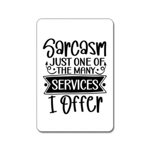 Sarcasm Just One Of The Many Services I Offer Magnet - Picture 1 of 2