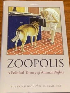 Zoopolis: A Political Theory of Animals Rights – Sue Donaldson and Will Myklicka - Picture 1 of 3