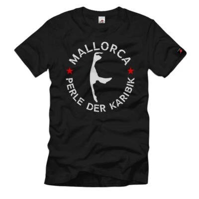 Mallorca - Perle der Karibik Sylt Ostsee Malle Urlaub Fun Spaß T-Shirt #35504 - Bild 1 von 2