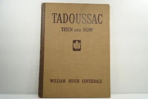 TADOUSSAC Then and Now Wm.H. Cloverdale 1942 VINTAGE HC Inscribed and Signed - Picture 1 of 5