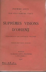 PIERRE LOTI - SAMUEL VIAUD / SUPREMES VISIONS D'ORIENT -1923- RECITS DE VOYAGES - Imagen 1 de 1
