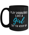 Funny I play dodgeball like a girl Tea Cup Gift Idea