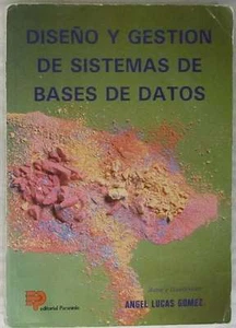 DISEÑO Y GESTIÓN DE SISTEMAS DE BASES DE DATOS - ÁNGEL LUCAS GÓMEZ - VER INDICE - Imagen 1 de 5