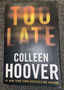 Too Late: A Novel by Colleen Hoover (2023, Trade Paperback) *BRAND NEW* - Picture 1 of 3
