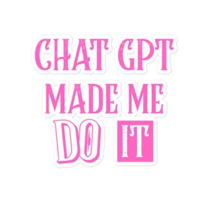 CHAT GPT OPEN AI FUNNY Sayings PINK Chat GPT Made me do it copy - Picture 1 of 4