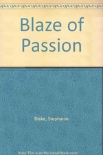 Blaze of Passion By Stephanie Blake