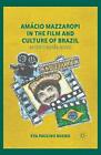 Amcio Mazzaropi In The Film And Culture Of Brazil: After Cinema Novo By E. Bueno