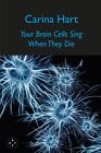 Your Brain Cells Sing When They Die, Paperback By Hart, Carina (Edt), Like Ne...