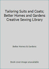 Tailoring Suits and Coats; Better Homes and Gardens Creative Sewing Library