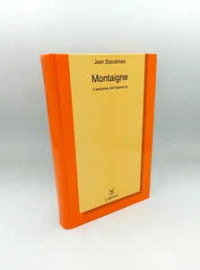 "MONTAIGNE il paradosso dell'apparenza" Jean Starobinski, il Mulino 1984 - Imagen 1 de 3