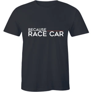 Because Race Car - Parts Engine Tee Street Funny Gift Dad Shirt Men's T-shirt - Picture 1 of 2