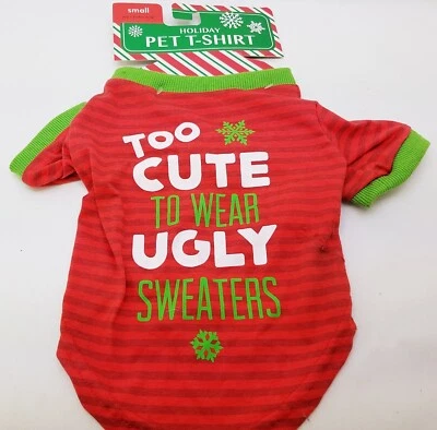 Holiday Pet T-Shirt Sz Small "Too Cute to wear ugly sweaters" - Image 1 of 4