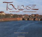Toulouse : Un autre regard : A different perspective