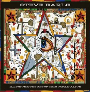 Steve Earle I'll Never Get Out of This World Alive (CD) (US IMPORT) - Bild 1 von 1
