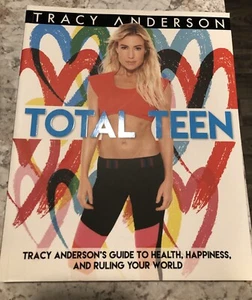 Total Teen : Tracy Anderson's Guide to Health, Happiness, and Ruling Your World - Picture 1 of 2