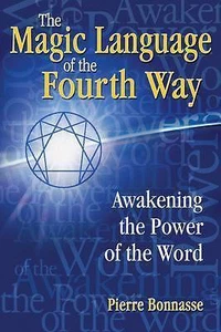 Magic Language of the Fourth Way: Awakening the Power of the Word by Pierre... - Picture 1 of 1
