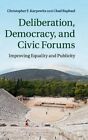 Deliberation Democracy And Civic Forums Improving Equality And Publicity By