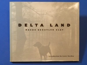 DELTA LAND. (Photos by) MAUDE SCHUYLER CLAY (Inscribed), 2000 2nd Ed., DJ, Fine. - Picture 1 of 10