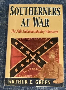 SOUTHERNERS AT WAR: The 38th Alabama Infantry Volunteers by Arthur Green History - Picture 1 of 14
