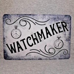 Metal Sign WATCHMAKER watches repair watch shop timepiece wristwatch craftsmen - Picture 1 of 2