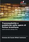 Colatusso - Transmedialit E Pubblicit Nelle Opere Di Fiction Brasili - J555z