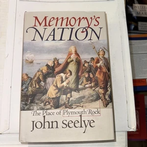 Memory's Nation : The Place of Plymouth Rock by John Seelye (1998, Hardcover) - Picture 1 of 4