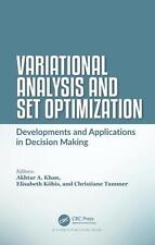 Variational Analysis and Set Optimization: Developments and Applications in Deci