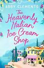 The Heavenly Italian Ice Cream Shop, New, Clements, Abby Book