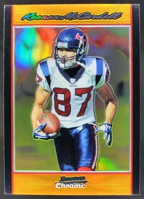 2007 Bowman Chrome Keenan McCardell Orange Refractor /25 Texans MV - Image 1 of 4