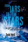 FROM JARS TO THE STARS: HOW BALL CAME TO BUILD A By Todd Neff **BRAND NEW**